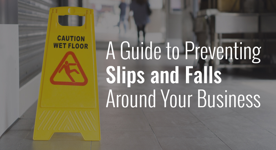 blog image of caution wet floor sign; blog title: a guide to preventing slips and falls around your business