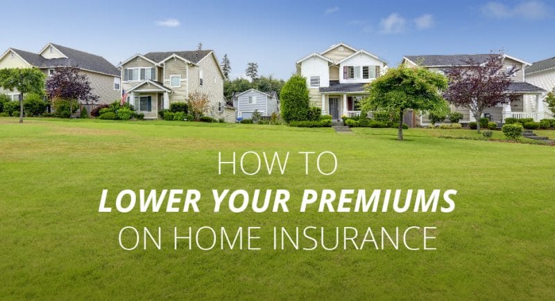How to Lower Your Premiums on Home Insurance ThompsonWalden